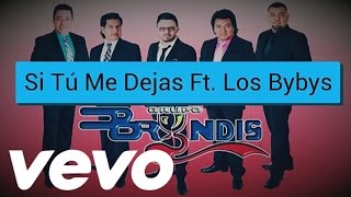 (Si Tú Me Dejas) Grupo Bryndis Ft. Los Bybys chords