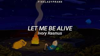 Let Me Be Alive; Ivory Rasmus (Español - Inglés)