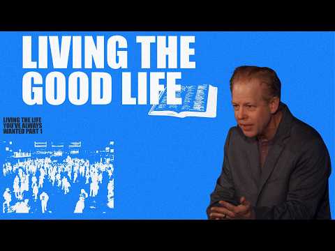 Living the Good Life || Living the Life you've Always Wanted Part 1