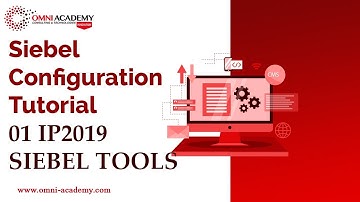 Siebel Configuration Tutorial 01   IP2019 SIEBEL TOOLS   OMNI ACADEMY