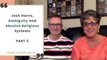 Josh Harris, Ambiguity and Abusive Religious Systems - Part 3