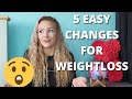 5 EASY Changes I Made To LOSE WEIGHT