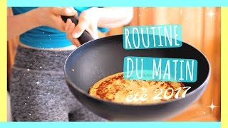 ROUTINE DU MATIN | ÉTÉ 2017 [Morning Routine (Français)] - Claire