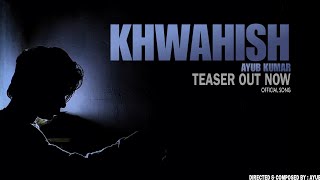 Khwahish Official Teaser Ayub Kumar