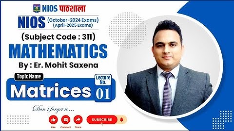 NIOS Mathematics (311) | Chapter 1 Matrices| Mohit Sir