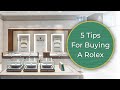 5 Tips You Should Know When Buying A Rolex | A Perfect Guide to Buying A Rolex For First Time Buyers