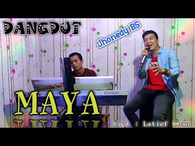 MAYA - MUCHSIN ALATAS (Cover dangdut )JHONEDY BS - MY TRIP MUSIK class=