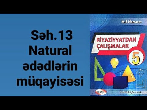 Namazov 5ci sinif Səh.13 (Natural ədədlərin müqayisəsi)
