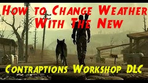 Fallout 4 How to Change Weather using Fireworks (Contaptions Workshop DLC Tips)