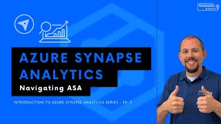 Azure Synapse Analytics: Navigating ASA [Introduction to Azure Synapse Analytics Series  Ep. 3]