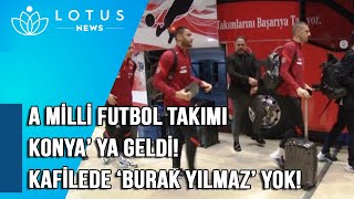 A Mi̇lli̇ Futbol Takimi Konya Ya Geldi̇ Kafi̇lede Burak Yilmaz Yok