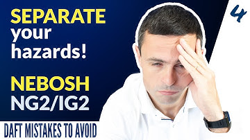 NEBOSH NG2/IG2: Keep Your Hazards SEPARATE! DAFT MISTAKES TO AVOID 4/15