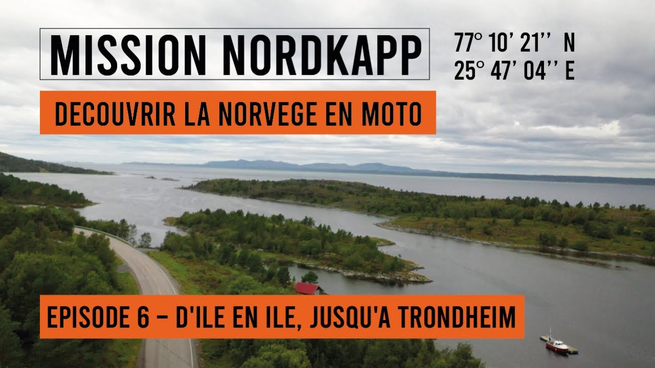 Objectif Cap Nord - Episode 6 - D'île en île, cap à l'ouest,  vers Trondheim