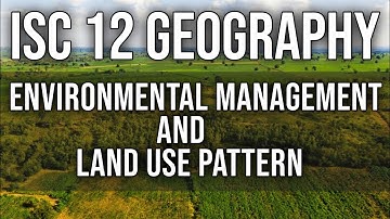 Environmental Management And Land Use Pattern|| Class 12 ISC Geography || Hindi Explanation
