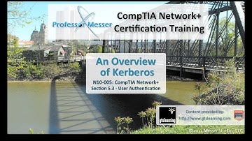 An Overview of Kerberos - CompTIA Network+ N10-005: 5.3