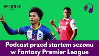 PODCAST PRZED STARTEM SEZONU FANTASY PREMIER LEAGUE - KANAPA FPL PRZED GW1