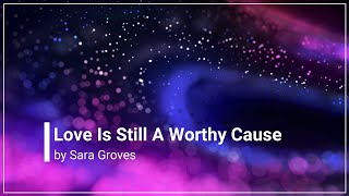 Watch Sara Groves Love Is Still A Worthy Cause video
