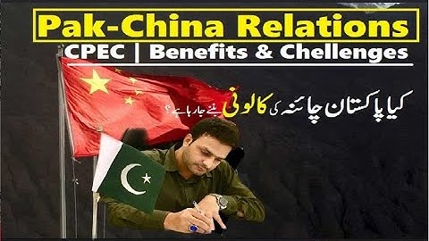 Pakistan China Relations | CPEC Challenges & Benefits | Current Affairs