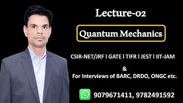 quantum mechanics l lecture-02 l csir net physics l iit-jam physics