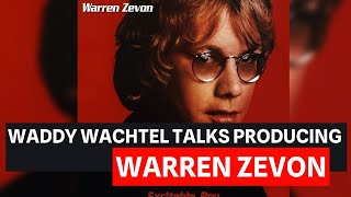 'Warren Was Out Of Control Most of The Time' Waddy Wachtel Talks Producing Werewolves of London