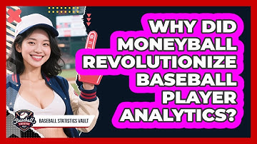 Why Did Moneyball Revolutionize Baseball Player Analytics? - Baseball Statistics Vault