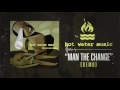 Miniature de la vidéo de la chanson Man The Change (Demo)