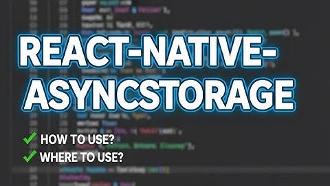 How to use Asyncstorage in React Native !! React Native Asyncstorage !!