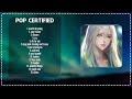 Pop Certified ~  Greatest Hits Full Album ~ Music Mix Playlist 2024