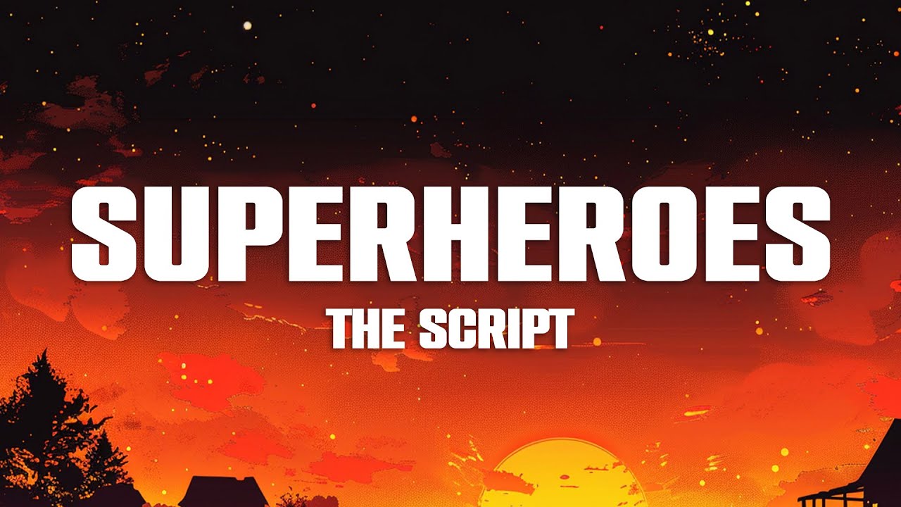 Hero In Script The Script - Superheroes (Lyrics) - YouTube