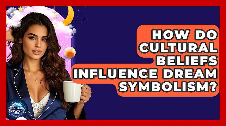 How Do Cultural Beliefs Influence Dream Symbolism? - Dream Discovery Den