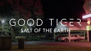 Vignette de la vidéo "Good Tiger - Salt of the Earth (Blacklight Media)"
