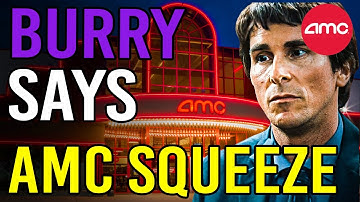 MICHAEL BURRY SAYS THE SQUEEZE IS COMING! - AMC Stock Short Squeeze Update
