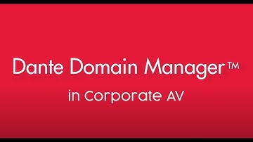 Dante Domain Manager in Corporate AV