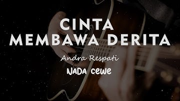 CINTA MEMBAWA DERITA // ANDRA RESPATI // KARAOKE GITAR AKUSTIK NADA CEWE
