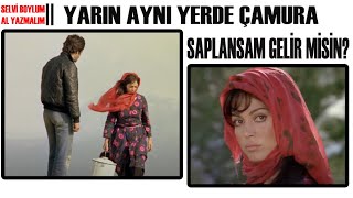 Selvi Boylum Al Yazmalım Türk Filmi Yarın Aynı Yerde Çamura Saplansam Gelir Misin?