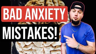 20 Bad Anxiety Mistakes! - LIFE-CHANGING EYE-OPENER!