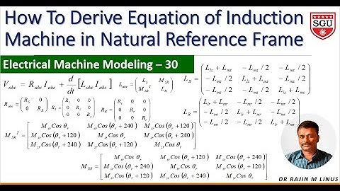 Modeling of EM -30:  Induction Machine Model in  Natural Reference Frame By Dr Rajin M. Linus