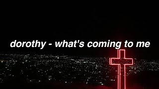 dorothy - what's coming to me (lyrics)