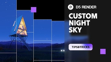 How to create realistic night sky in D5 Render: Moon, Stars, and Milky Way