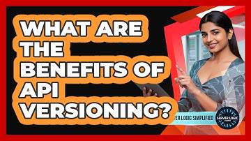 What Are The Benefits Of API Versioning?
