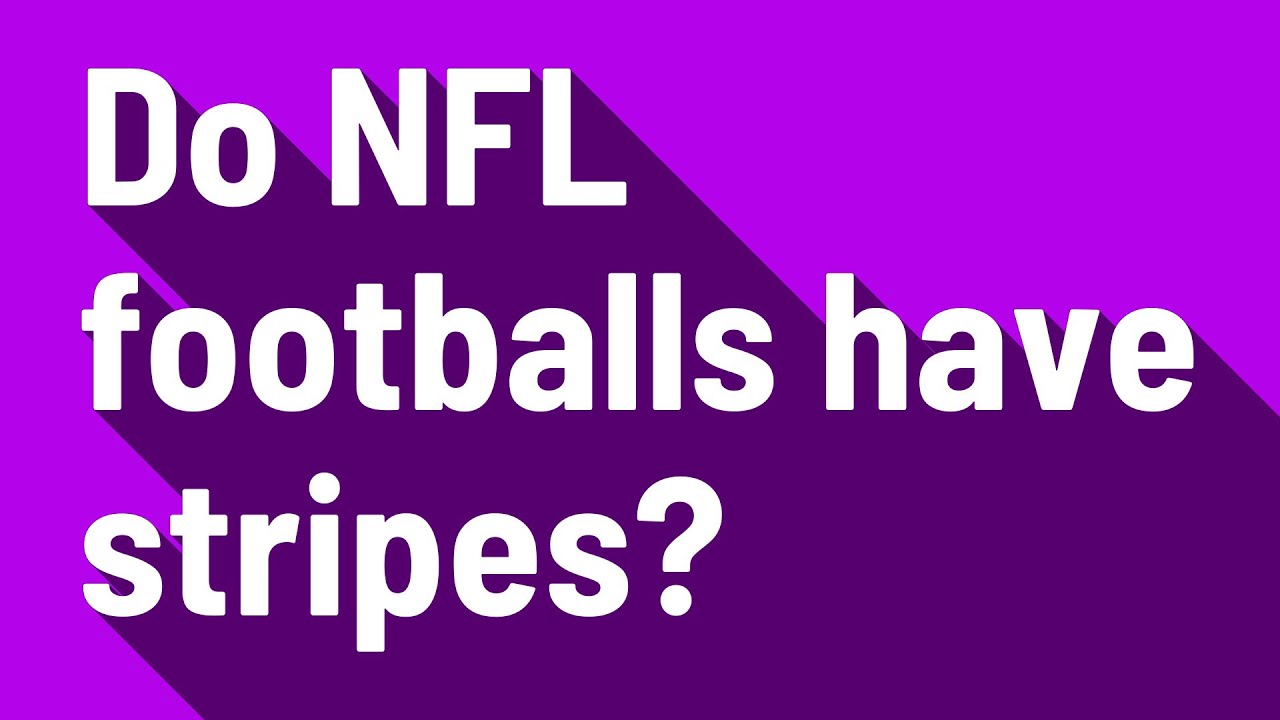 Do NFL footballs have stripes? YouTube