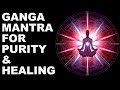 Ganga mantra for purity  healing   feel clear in just a few minutes  very powerful  must try 