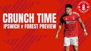 CRUNCH TIME | IPSWICH v FOREST PREVIEW | NOTTINGHAM FOREST PODCAST | PREMIER LEAGUE