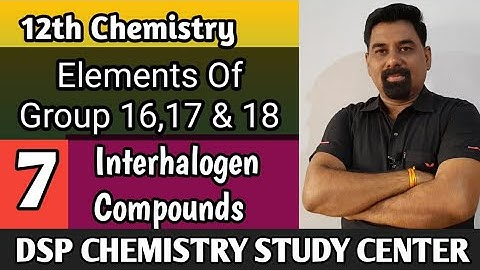 12th Chemistry Elements Of Group 16, 17 & 18 Lecture 7