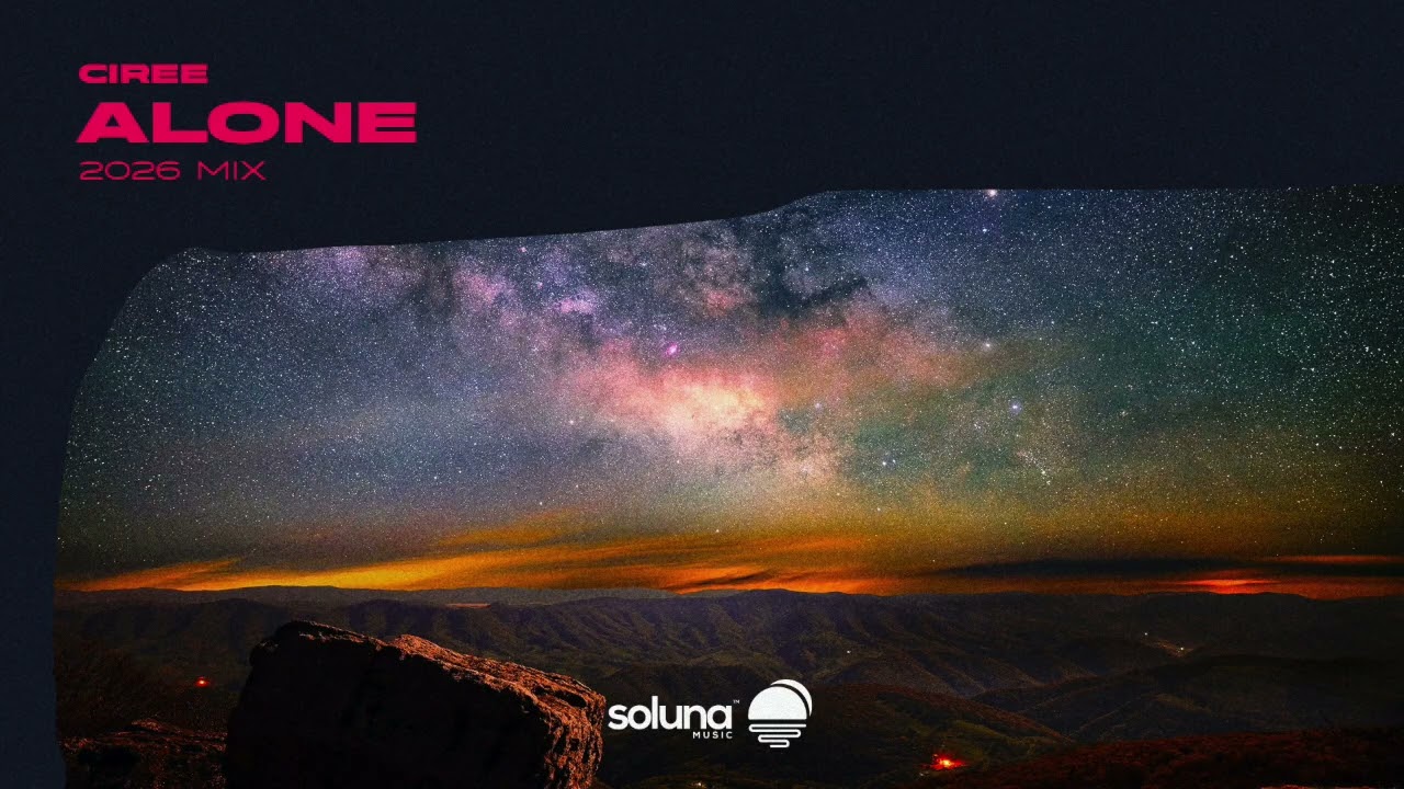 Ciree - Alone (2026 Mix) [Soluna Music]