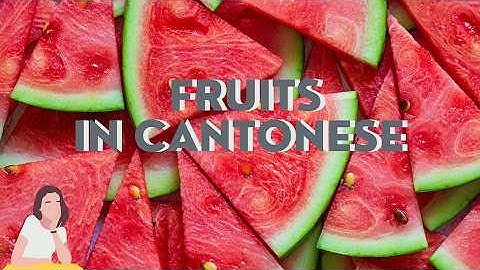 Learn Cantonese - Fruits 生果