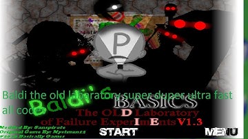 Baldi the old labaratory super duper ultra fast all codes