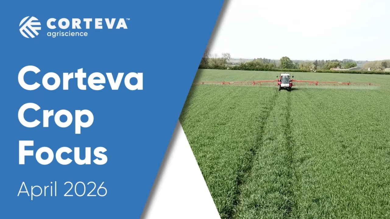 April Arable Crop Focus: Practical Insights with Corteva's Technical Manager