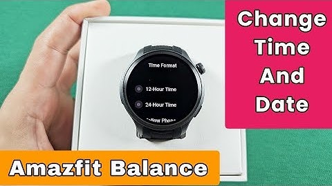 How to change time and date Amazfit Balance watch smart watch settings