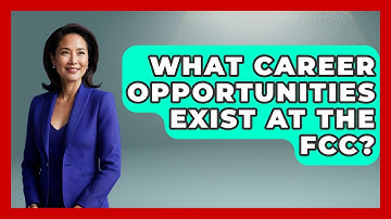 What Career Opportunities Exist At The FCC? - Job Success Network
